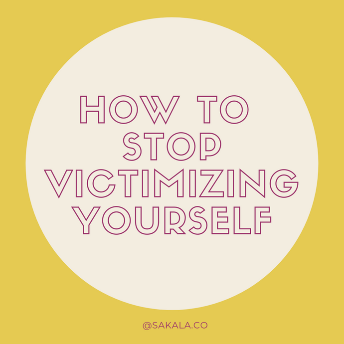 How To Stop Victimizing Yourself