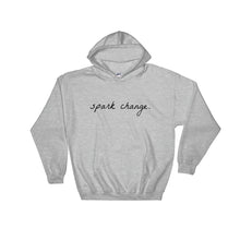 Load image into Gallery viewer, Spark Change Hooded Sweatshirt